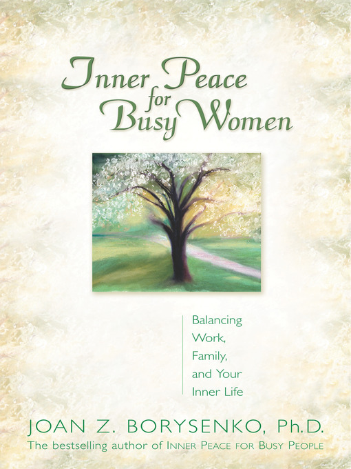 Title details for Inner Peace for Busy Women by Joan Z. Borysenko, Ph.D. - Available